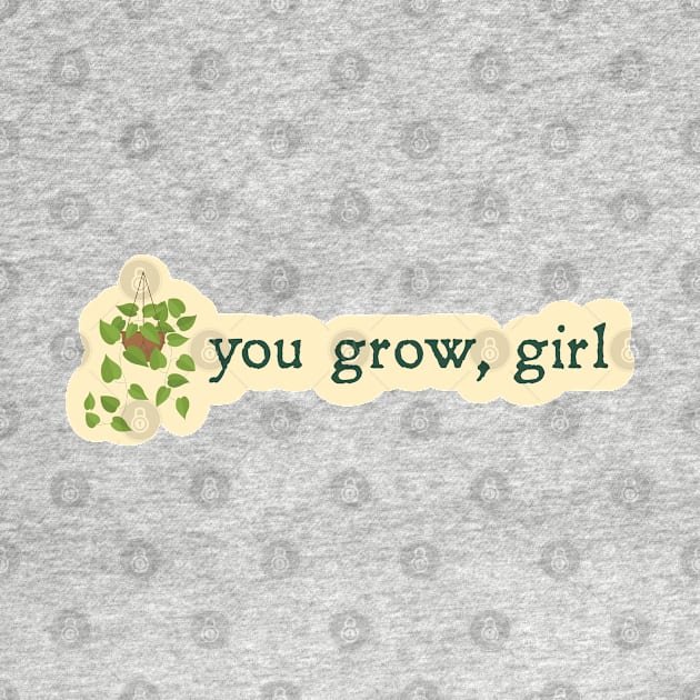 You Grow Girl Cute Plant Sticker by sentinelsupplyco